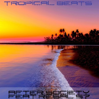 Tropical Beats feat After Society