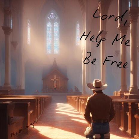 Lord Help Me Be Free | Boomplay Music