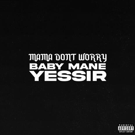 Mama Don't Worry ft. Baby Mane | Boomplay Music