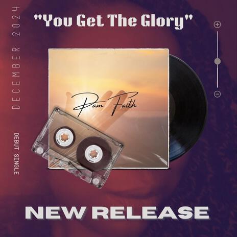 You Get The Glory | Boomplay Music