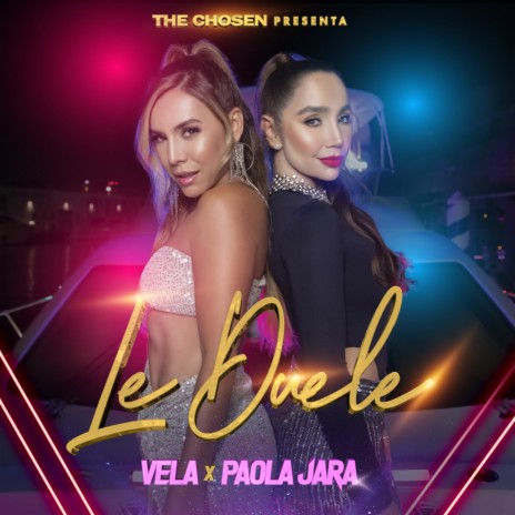 Le Duele ft. The Chosen & Vela | Boomplay Music