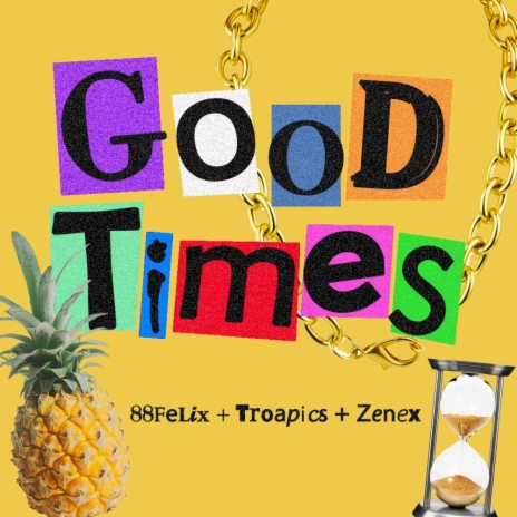 Good Times ft. Troapics | Boomplay Music