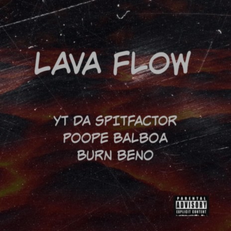 Lava Flow ft. Yt da Spitfactor & PoopE Balboa | Boomplay Music