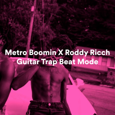 Metro Boomin X Roddy Ricch Guitar Trap Beat Mode | Boomplay Music