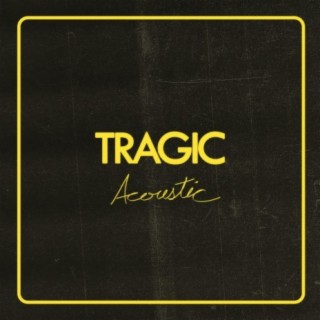 Tragic (Acoustic)