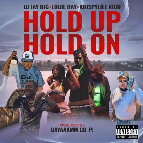 Hold Up Hold On ft. Louie Ray & KrispyLife Kidd