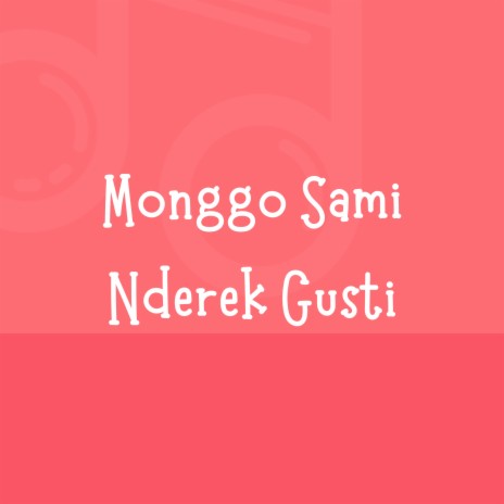 Monggo Sami Nderek Gusti | Boomplay Music