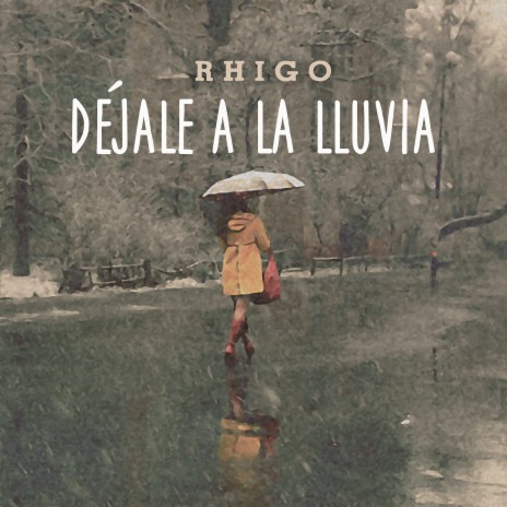 Dejale a La Lluvia | Boomplay Music