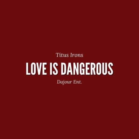 Love Is Dangerous | Boomplay Music