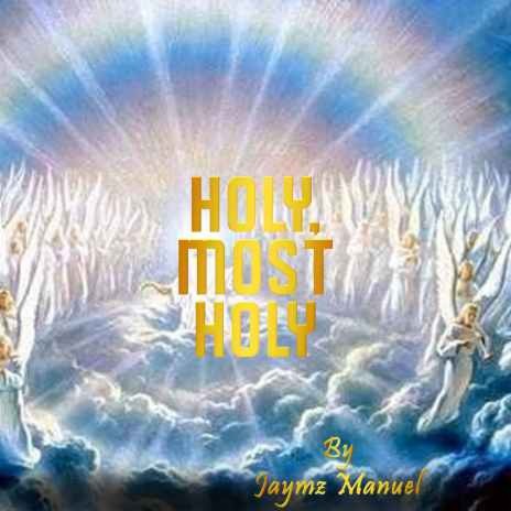 Holy Most Holy God | Boomplay Music