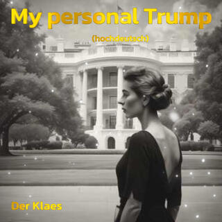 My personal Trump (Hochdeutsch)