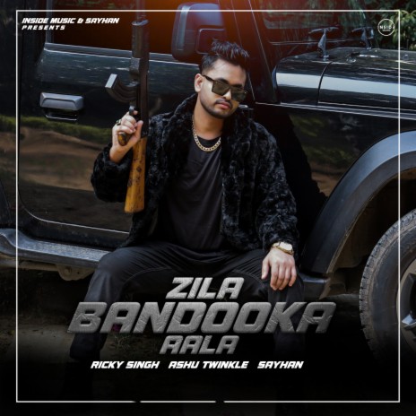 Zila Bandooka Aala ft. Ricky Singh & Sayhan | Boomplay Music