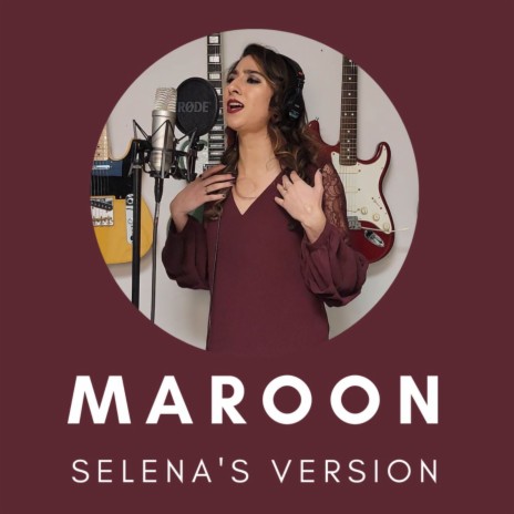 Maroon (Selena's Version) ft. Selena Rawlley | Boomplay Music