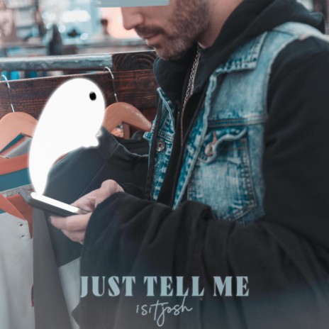 JUST TELL ME