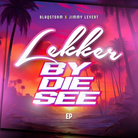 Lekker By Die See ft. Jimmy Levert | Boomplay Music