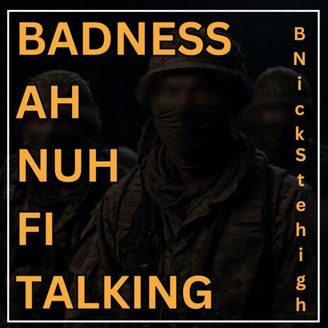 Badness Nuh Fi Talking ft. Stehigh | Boomplay Music