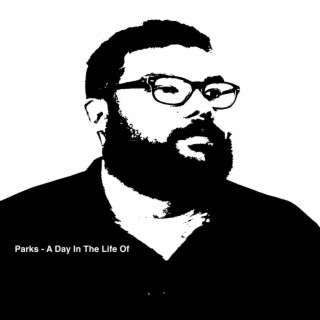 Parks - A Day In The Life