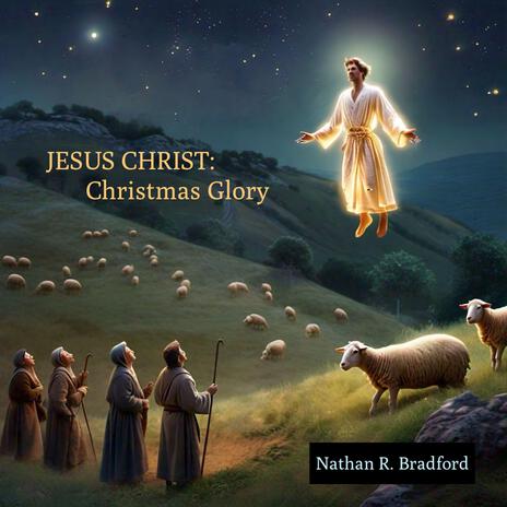 Jesus Christ: Christmas Glory | Boomplay Music