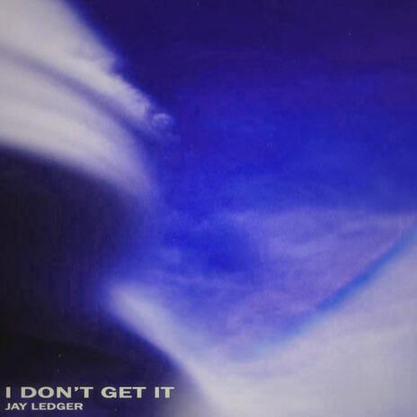 I don't get it | Boomplay Music