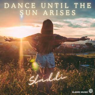 Dance until the sun arises