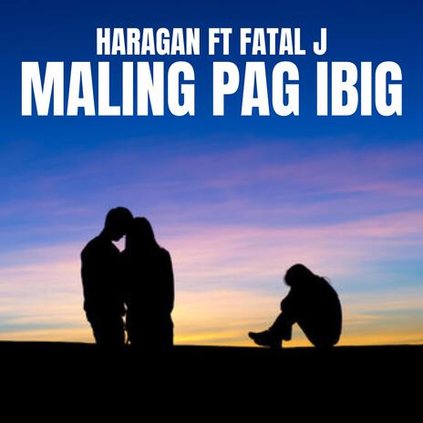 MALING PAG-IBIG ft. FATAL J | Boomplay Music