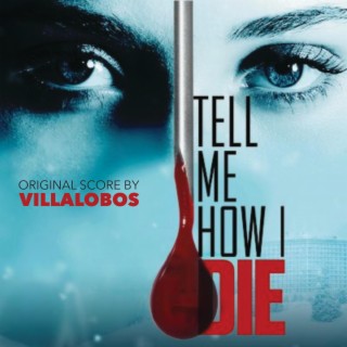 Tell me how I Die (Original Motion Picture Soundtrack)