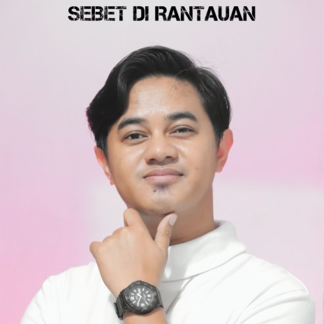 Sebet Di Rantauan | Boomplay Music