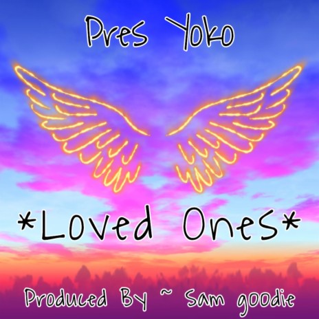Loved Ones ft. Pres Yoko