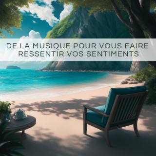 De la musique pour vous faire ressentir vos sentiments – Liste de lecture de musique calme pour la conscience de soi