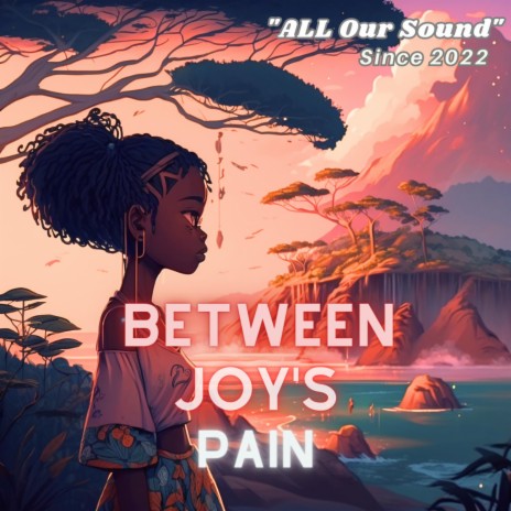 Between Joy's Pain | Boomplay Music