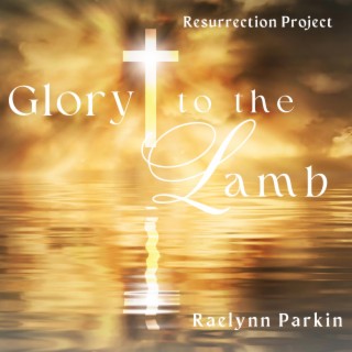 Glory to the Lamb (Remastered 2023 Version)