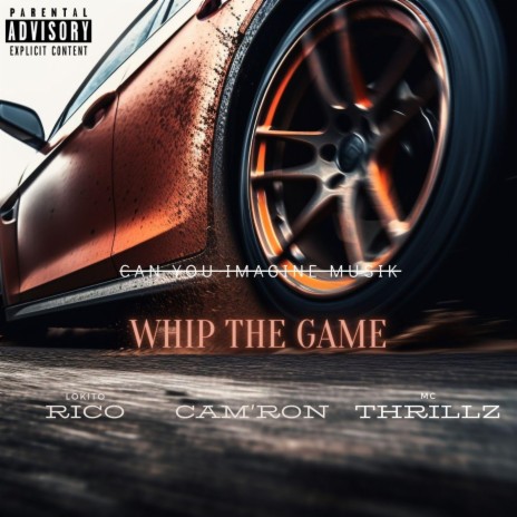 Whip The Game (feat. MC Thrillz & Cam'ron) | Boomplay Music