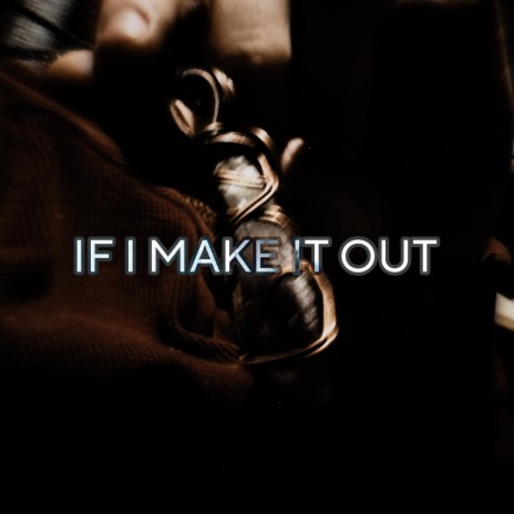 If I make it out | Boomplay Music