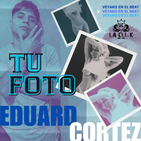 Tu Foto ft. Eduard Cortez | Boomplay Music