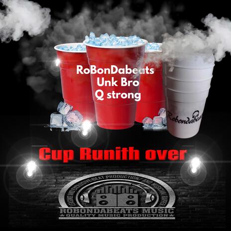 Cup Runith Over ft. Unk Bro & Q strong | Boomplay Music