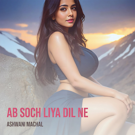 Ab Soch Liya Dil Ne | Boomplay Music