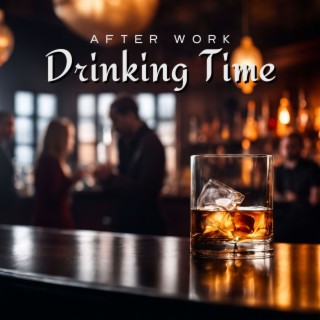 After Work Drinking Time: Lo-fi Hip Hop Music Selection for Cocktails and Drinks Club