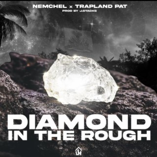 Diamond In The Rough ft. Trapland Pat lyrics | Boomplay Music