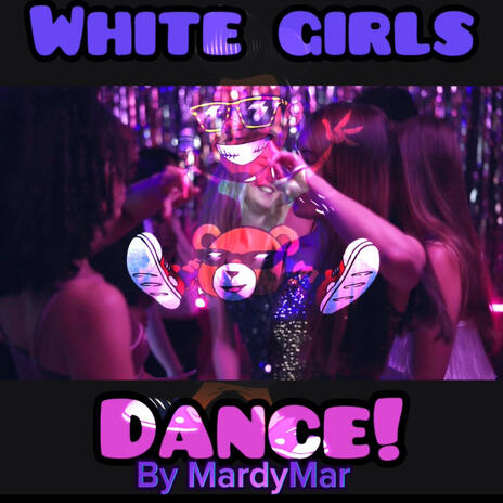 White Girls Dance | Boomplay Music