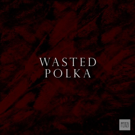 Wasted Polka | Boomplay Music