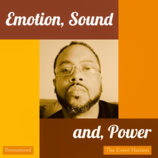 Emotion, Sound, and Power (Remastered)