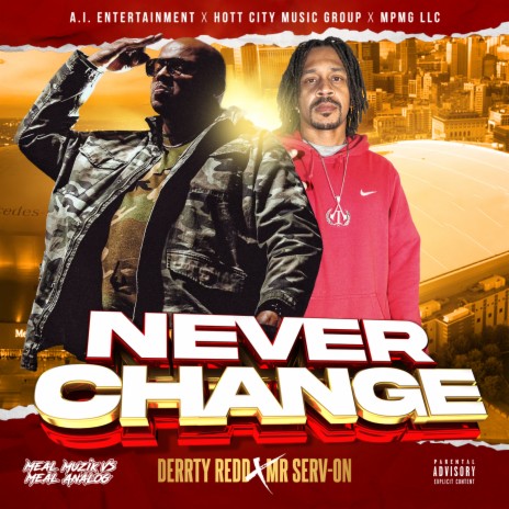 Never Change ft. Meal Muzik & Derrty Redd