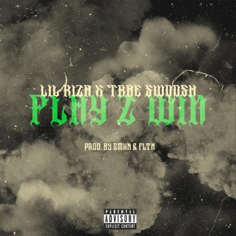 Play 2 Win ft. Lil Riza & Trae Swoosh
