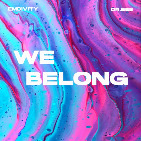 We Belong ft. Dr.Bee | Boomplay Music
