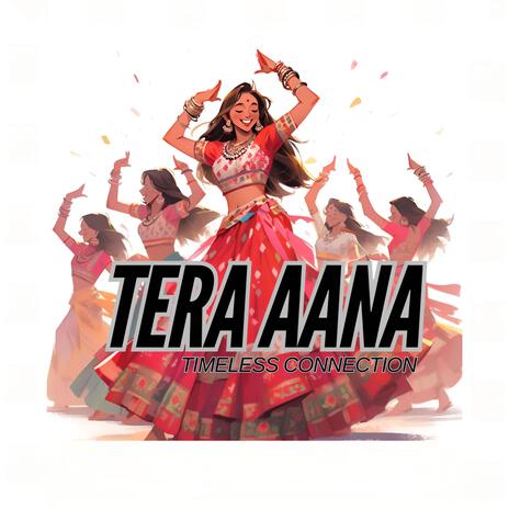 Tera Aana | Boomplay Music