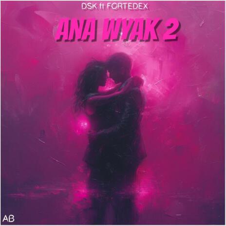 ANA WYAK 2 | Boomplay Music