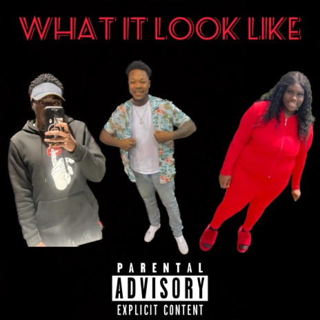 What It Look Like ft. K Jizzle & Chocolate K | Boomplay Music