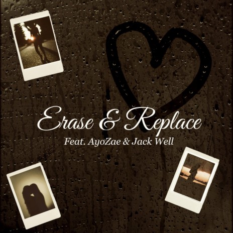 Erase and Replace ft. AyoZae & Jack Well