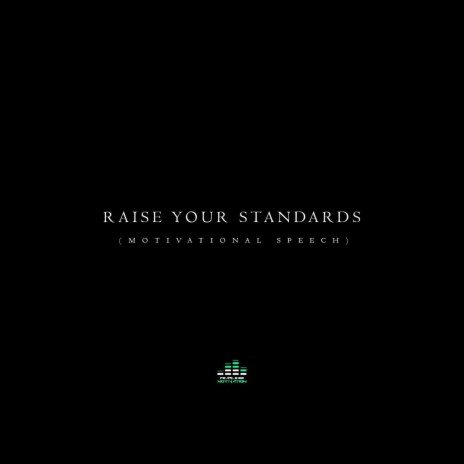 Raise Your Standards (Motivational Speech) | Boomplay Music