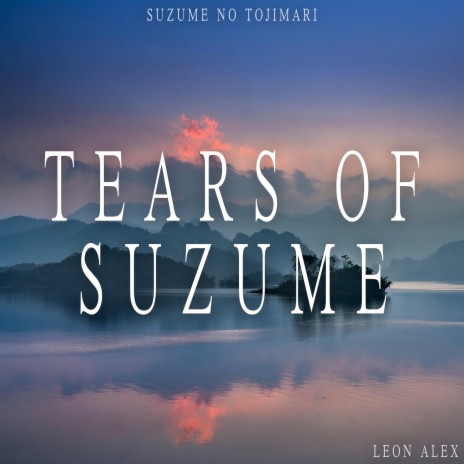 Tears of Suzume (From Suzume no Tojimari) | Boomplay Music